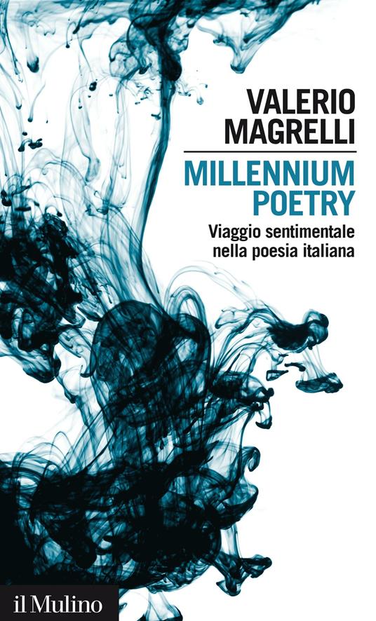 Millennium poetry. Viaggio sentimentale nella poesia italiana - Valerio Magrelli - ebook