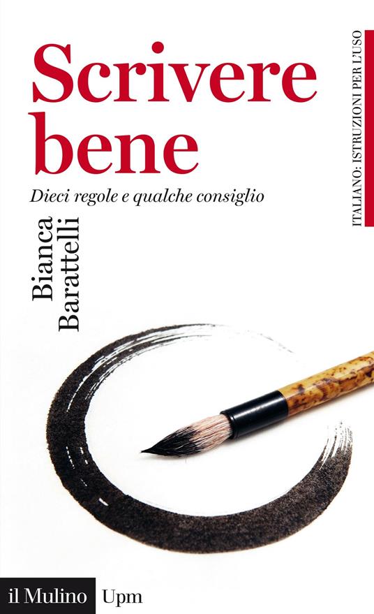 Scrivere bene. Dieci regole e qualche consiglio - Bianca Barattelli - ebook