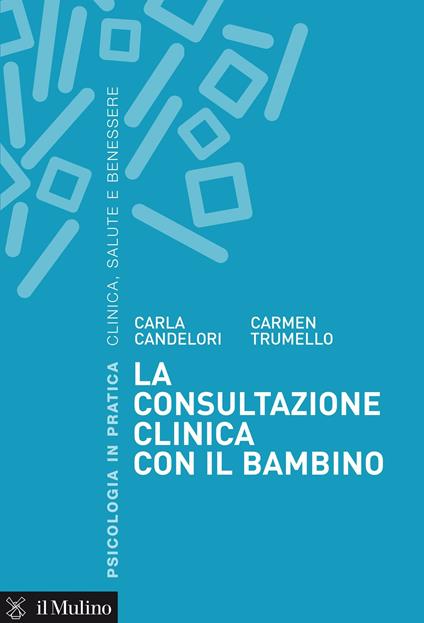 La consultazione clinica con il bambino - Carla Candelori,Carmen Trumello - ebook
