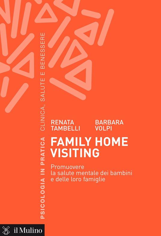Family home visiting. Promuovere la salute mentale dei bambini e delle loro famiglie - Renata Tambelli,Barbara Volpi - ebook