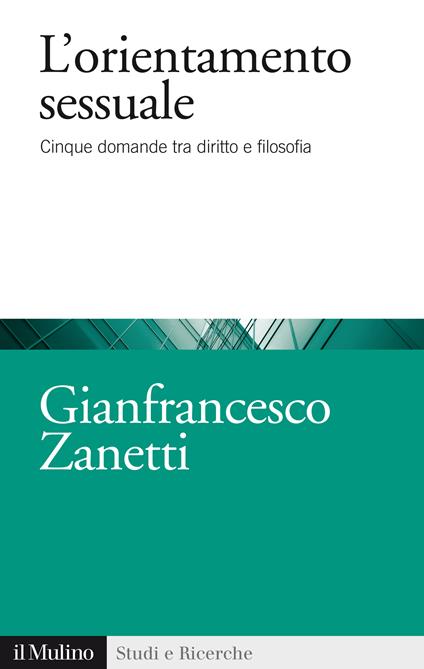 L' orientamento sessuale. Cinque domande tra diritto e filosofia - Gianfrancesco Zanetti - ebook