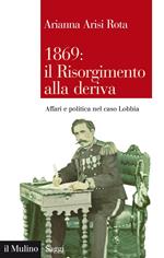 1869: il Risorgimento alla deriva. Affari e politica nel caso Lobbia