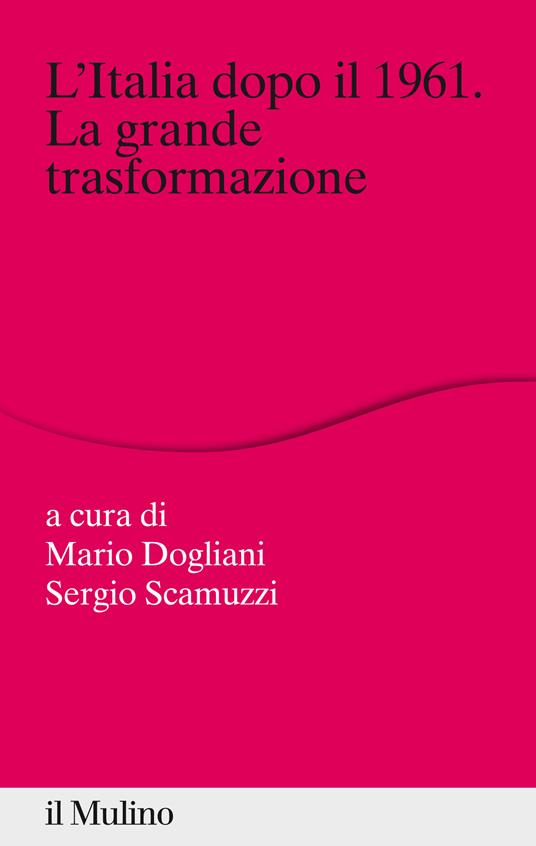 L' Italia dopo il 1961. La grande trasformazione - Mario Dogliani,Sergio Scamuzzi - ebook