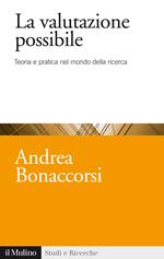 La valutazione possibile. Teoria e pratica nel mondo della ricerca