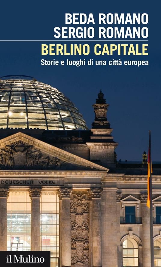 Berlino capitale. Storie e luoghi di una città europea - Beda Romano,Sergio Romano - ebook