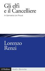 Gli elfi e il Cancelliere. In Germania con Proust