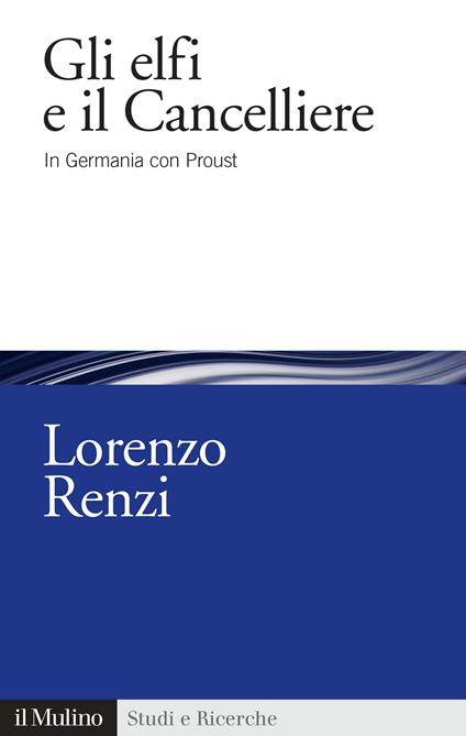 Gli elfi e il Cancelliere. In Germania con Proust - Lorenzo Renzi - ebook