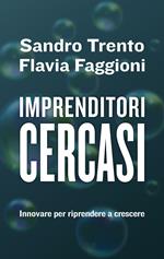 Imprenditori cercasi. Innovare per riprendere a crescere