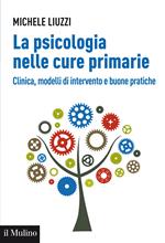La psicologia nelle cure primarie. Clinica, modelli di intervento e buone pratiche
