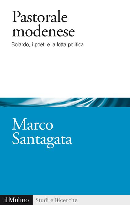 Pastorale modenese. Boiardo, i poeti e la lotta politica - Marco Santagata - ebook