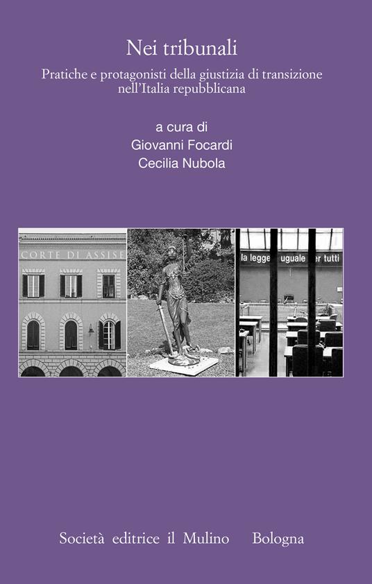 Nei tribunali. Pratiche e protagonisti della giustizia di transizione nell'Italia repubblicana - Giovanni Focardi,Cecilia Nubola - ebook