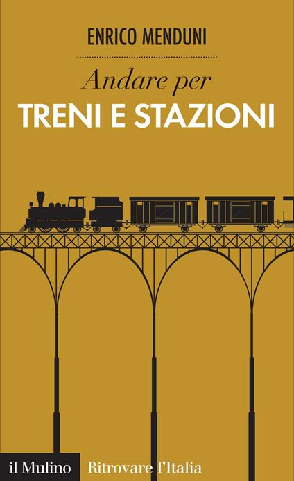 Andare per treni e stazioni - Enrico Menduni - ebook