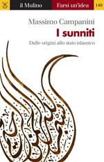 I sunniti. Dalle origini allo stato islamico