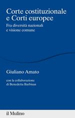 Corte costituzionale e Corti europee. Fra diversità nazionali e visione comune