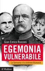 Egemonia vulnerabile. La Germania e la sindrome Bismark