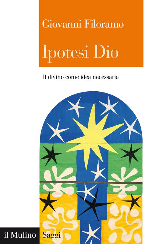 Ipotesi Dio. Il divino come idea necessaria - Giovanni Filoramo - ebook