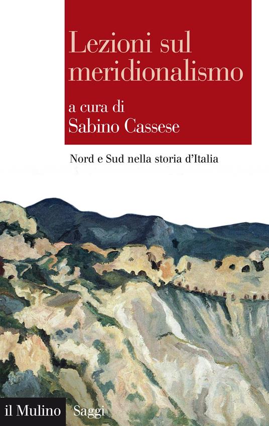 Lezioni sul meridionalismo. Nord e Sud nella storia d'Italia - Sabino Cassese - ebook