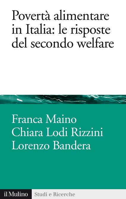 Povertà alimentare in Italia: le risposte del secondo welfare - Lorenzo Bandera,Chiara Lodi Rizzini,Franca Maino - ebook