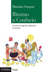 Ritorno a Confucio. La Cina di oggi fra tradizione e mercato