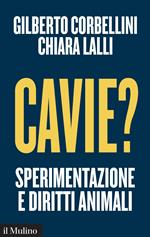 Cavie? Sperimentazione e diritti animali