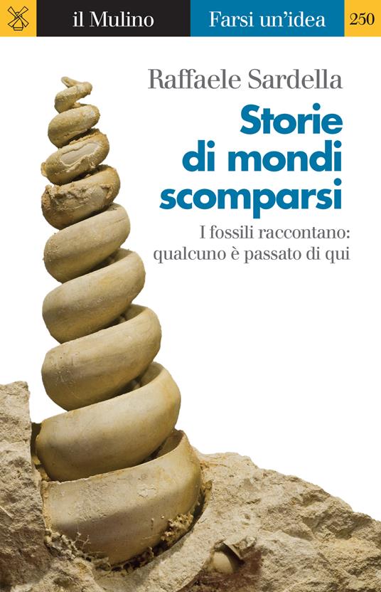 Storie di mondi scomparsi. I fossili raccontano: qualcuno è stato qui - Raffaele Sardella - ebook