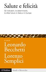 Salute e felicità. Gli indicatori, le determinanti, le sfide future in Italia e in Europa