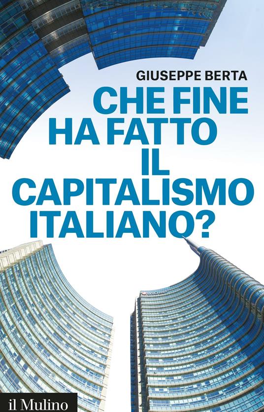 Che fine ha fatto il capitalismo italiano? - Giuseppe Berta - ebook