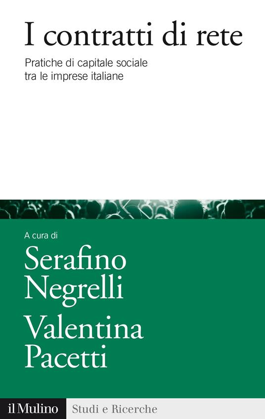 I contratti di rete. Pratiche di capitale sociale tra le imprese italiane - Serafino Negrelli,Valentina Pacetti - ebook