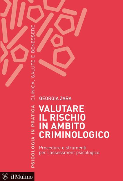 Valutare il rischio in ambito criminologico. Procedure e strumenti per l'assessement psicologico - Georgia Zara - ebook