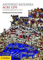 Acri 1291. La caduta degli stati crociati