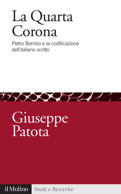 La quarta corona. Pietro Bembo e la codificazione dell'italiano scritto - Giuseppe Patota - ebook