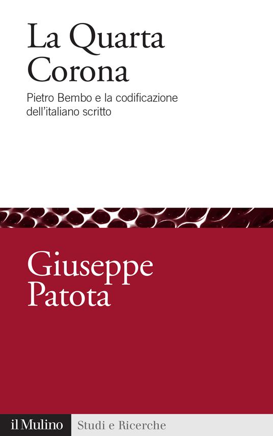 La quarta corona. Pietro Bembo e la codificazione dell'italiano scritto - Giuseppe Patota - ebook