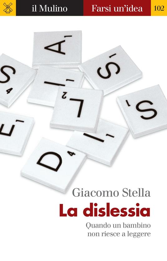 La dislessia. Quando un bambino non riesce a leggere - Giacomo Stella - ebook