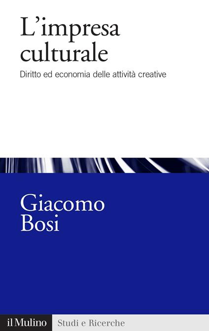 L' impresa culturale. Diritto ed economia delle attività creative - Giacomo Bosi - ebook