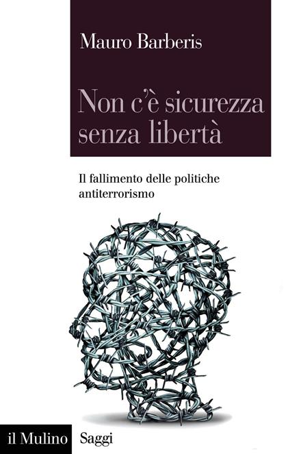 Non c'è sicurezza senza libertà. Il fallimento delle politiche antiterrorismo - Mauro Barberis - ebook