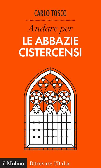 Andare per le abbazie cistercensi - Carlo Tosco - ebook