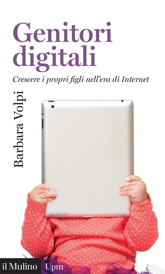 Genitori digitali. Crescere i propri figli nell'era di internet - Barbara Volpi - ebook