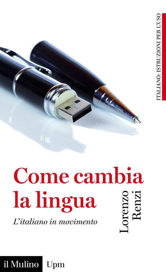Come cambia la lingua. L'italiano in movimento - Lorenzo Renzi - ebook