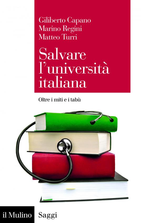 Salvare l'università italiana. Oltre i miti e i tabù - Giliberto Capano,Marino Regini,Matteo Turri - ebook