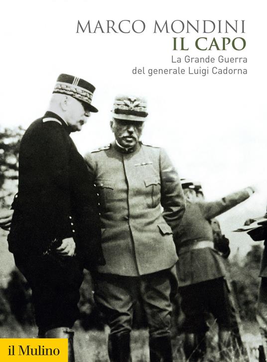 Il capo. La grande guerra del generale Luigi Cadorna - Marco Mondini - ebook