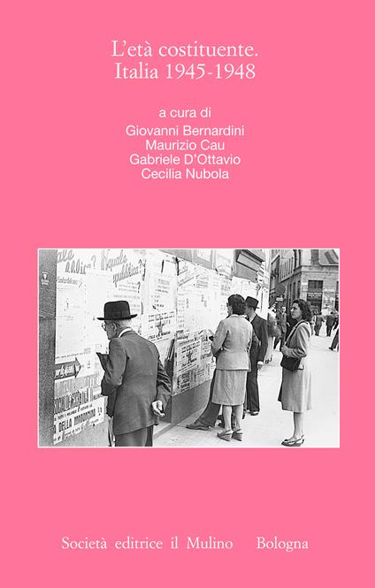 L' età costituente. Italia 1945-1948 - Giovanni Bernardini,Maurizio Cau,Gabriele D'Ottavio,Cecilia Nubola - ebook