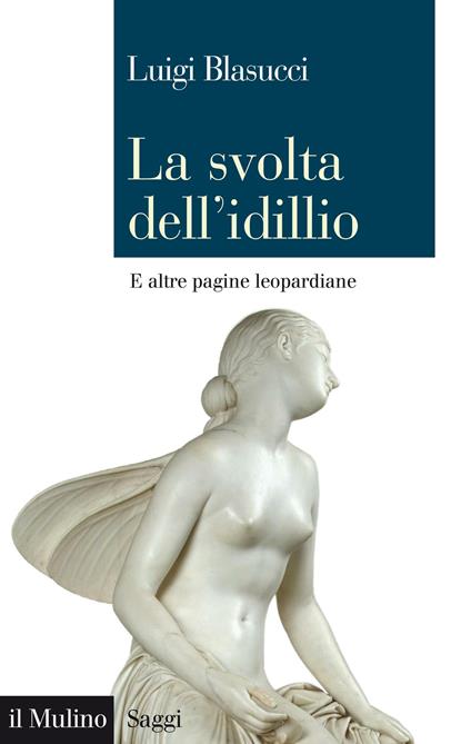 La svolta dell'idillio. E altre pagine leopardiane - Luigi Blasucci - ebook