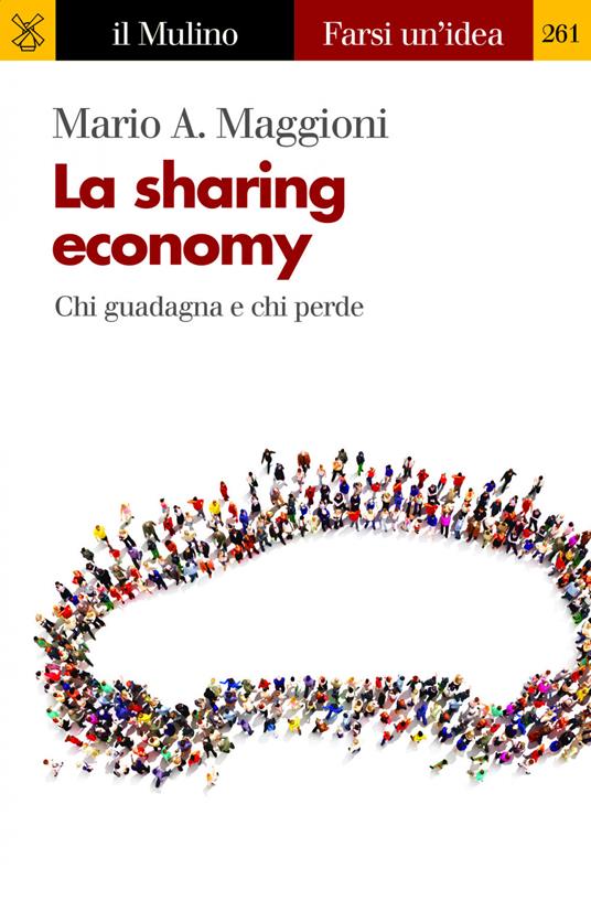 La sharing economy. Chi guadagna e chi perde - Mario A. Maggioni - ebook