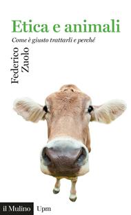 Etica e animali. Come è giusto trattarli e perché