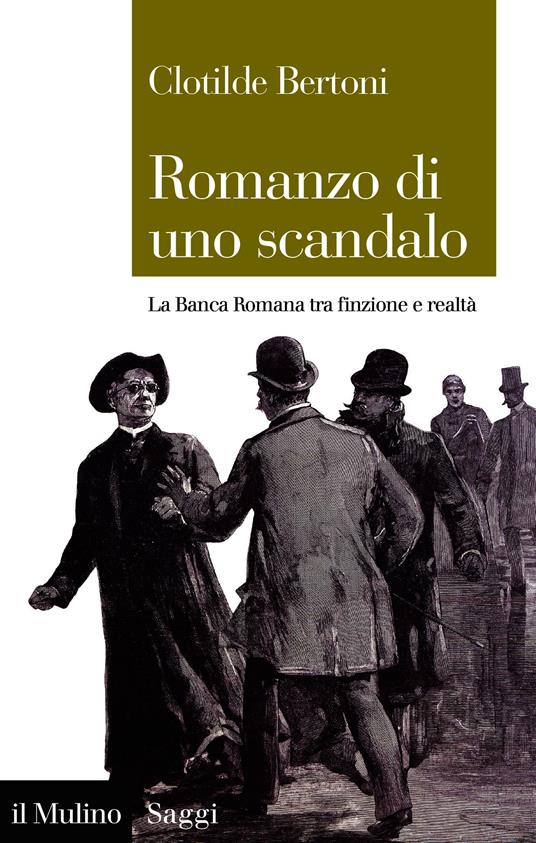 Romanzo di uno scandalo. La Banca Romana tra finzione e realtà - Clotilde Bertoni - ebook