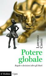 Potere globale. Regole e decisioni oltre gli Stati