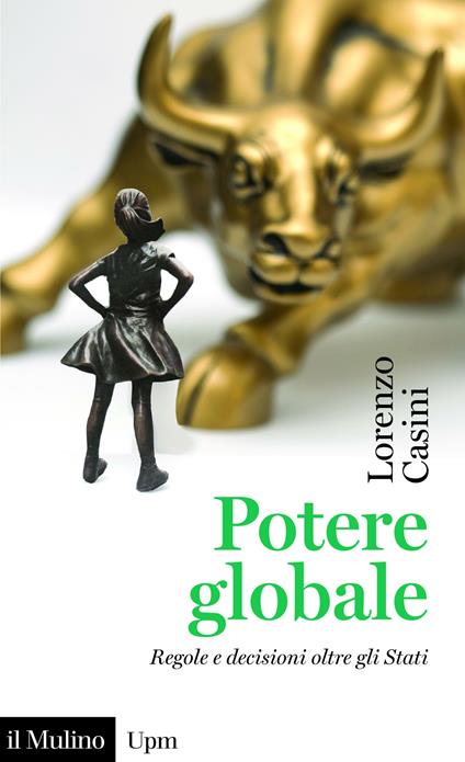 Potere globale. Regole e decisioni oltre gli Stati - Lorenzo Casini - ebook
