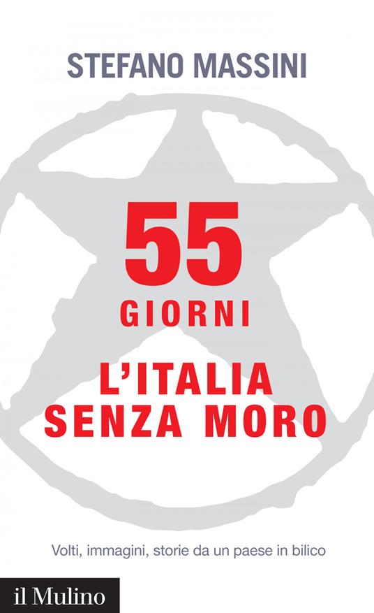 55 giorni. L'Italia senza Moro. Volti, immagini, storie da un paese in bilico - Stefano Massini - ebook