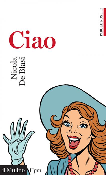 Ciao. Parole nostre - Nicola De Blasi - ebook