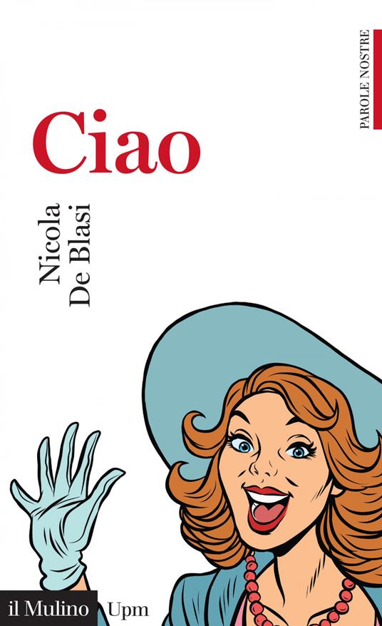 Ciao. Parole nostre - Nicola De Blasi - ebook